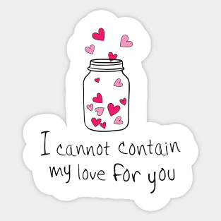 I CANNOT CONTAIN MY LOVE FOR YOU Sticker